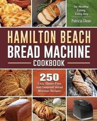 Abbildung von: Hamilton Beach Bread Machine Cookbook - Patricia Dean