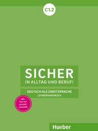 Abbildung von: Sicher in Alltag und Beruf! C1.2 - Hueber Verlag