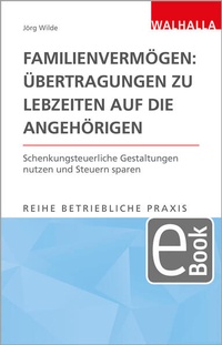 Abbildung von: Familienvermögen: Übertragungen zu Lebzeiten auf die Angehörigen - Walhalla