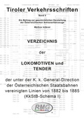 Cover: Tiroler Verkehrsschriften, Band 5: Verzeichnis der Lokomotiven und Tender der unter der K. k. General-Direction der &Ouml;sterreichischen Staatsbahnen vereinigten Linien von 1882 bis 1885 (KkStB-Schema I) - Verein Railway-Media-Group