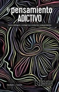 Cover: El Pensamiento Adictivio (Addictive Thinking) - Hazelden Publishing & Educational Services