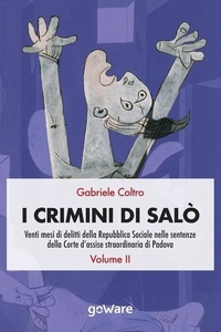 Abbildung von: I crimini di Salo. Venti mesi di delitti della Repubblica Sociale nelle sentenze della Corte d'assise straordinaria di Padova. Volume 2 - Goware