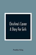 Cover: Christine'S Career; A Story For Girls - ALPHA EDITION