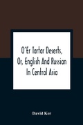 Cover: O'Er Tartar Deserts, Or, English And Russian In Central Asia - ALPHA EDITION