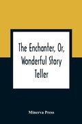 Cover: The Enchanter, Or, Wonderful Story Teller - ALPHA EDITION