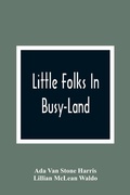 Cover: Little Folks In Busy-Land - ALPHA EDITION