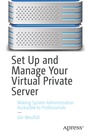 Cover: Set Up and Manage Your Virtual Private Server - APress