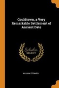Cover: Gouldtown, a Very Remarkable Settlement of Ancient Date - Franklin Classics