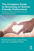 Cover: The Complete Guide to Becoming an Autism Friendly Professional - Routledge