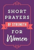 Cover: Short Prayers of Strength for Women - Harvest House Publishers,U.S.