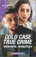 Cover: Cold Case True Crime - Harlequin Intrigue Larger Print