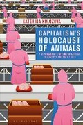 Cover: Capitalism's Holocaust of Animals - Bloomsbury Academic