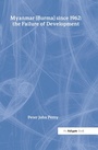 Cover: Myanmar (Burma) since 1962: the Failure of Development - Routledge