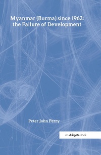 Abbildung von: Myanmar (Burma) since 1962: the Failure of Development - Routledge