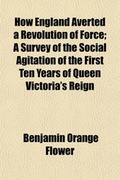 Cover: How England Averted a Revolution of Force; A Survey of the Social Agitation of the First Ten Years of Queen Victoria's Reign - General Books