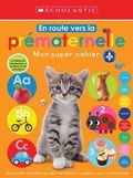 Cover: Mon Super Cahier: En Route Vers La Prematernelle - Scholastic Canada Ltd