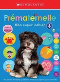 Cover: Mon Super Cahier: Prematernelle - Scholastic Canada Ltd