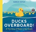 Cover: Ducks Overboard!: A True Story of Plastic in Our Oceans - Candlewick Press,U.S.