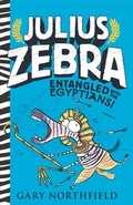 Cover: Julius Zebra: Entangled with the Egyptians! - Candlewick Press,U.S.