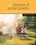 Cover: The Shyness and Social Anxiety Workbook for Teens, Second Edition - New Harbinger Publications