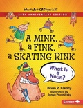 Cover: A Mink, a Fink, a Skating Rink, 20th Anniversary Edition - Lerner Publishing Group