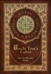 Abbildung von: Uncle Tom's Cabin (Royal Collector's Edition) (Annotated) (Case Laminate Hardcover with Jacket) - Engage Books