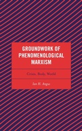 Cover: Groundwork of Phenomenological Marxism - Lexington Books