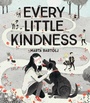 Cover: Every Little Kindness - Chronicle Books