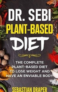 Abbildung von: Dr Sebi Plant-Based Diet - Sebastian Draper