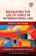 Cover: Regulating the Use of Force in International Law - Edward Elgar Publishing