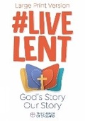 Cover: Live Lent: God's Story Our Story (single copy large print) - Church House Publishing