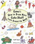 Cover: Kawaii: How to Draw More Cute Stuff from Around the World - Search Press Ltd