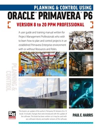 Abbildung von: Planning and Control Using Oracle Primavera P6 Versions 8 to 20 PPM Professional - Eastwood Harris Pty Ltd