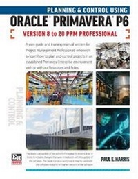 Abbildung von: Planning and Control Using Oracle Primavera P6 Versions 8 to 20 PPM Professional - Eastwood Harris Pty Ltd