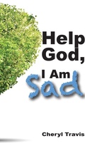 Cover: Help God, I Am Sad - J Merrill Publishing, Inc.