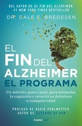 Cover: El fin del alzheimer. El programa / The End of Alzheimer's Program: The First Protocol to Enhance Cognition and Reverse Decline at Any Age - Penguin Random House Grupo Editorial