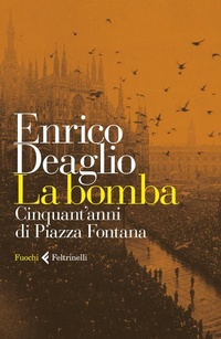 Abbildung von: La bomba. Cinquant'anni di Piazza Fontana - Feltrinelli Traveller