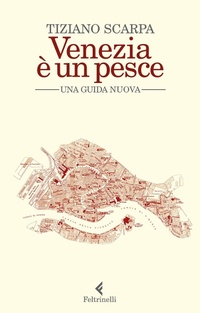 Abbildung von: Venezia e un pesce. Una guida nuova - Feltrinelli Traveller