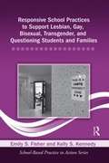 Abbildung von: Responsive School Practices to Support Lesbian, Gay, Bisexual, Transgender, and Questioning Students and Families - Routledge