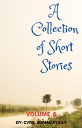 Cover: A Collection of Short Stories: Volume 6 - A Collection of Short Stories: Volume 6