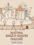 Cover: Building Anglo-Saxon England - Princeton University Press