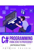 Cover: C# Programming from Zero to Proficiency (Introduction) - Patrick Felicia