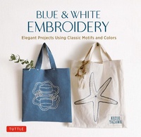 Abbildung von: Blue & White Embroidery - Tuttle Publishing
