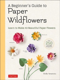 Abbildung von: Beginner's Guide to Paper Wildflowers - Tuttle Publishing