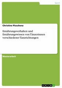 Abbildung von: Ernährungsverhalten und Ernährungswissen von Tänzerinnen verschiedener Tanzrichtungen - GRIN Verlag