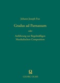 Cover: Gradus ad Parnassum Anf&uuml;hrung zur Regelm&auml;&szlig;igen Musikalischen Composition - Georg Olms Verlag