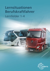 Abbildung von: Lernsituationen Berufskraftfahrer Lernfelder 1-4 - Europa-Lehrmittel