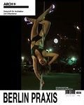 Cover: Berlin Praxis - Arch+