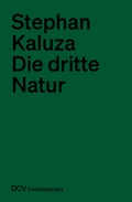Cover: Stephan Kaluza - Die dritte Natur - Dr. Cantz'sche Verlagsgesellschaft mbH & Co. KG
