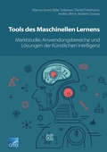 Cover: Tools des Maschinellen Lernens: Marktstudie, Anwendungsbereiche & L&ouml;sungen der K&uuml;nstlichen Intelligenz - Gito